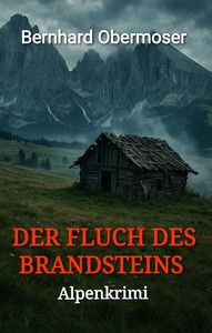 Bernhard Obermoser   Der Fluch des Brandsteins   Toni Gruber ermittelt 1 jpg