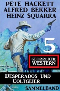 Desperados und Coltgeier   5 glorreiche Western jpg