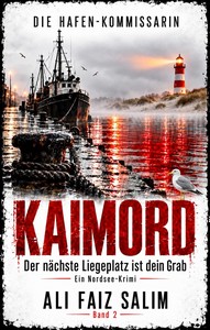 Ali Faiz Salim   Kaimord   Der nächste Liegeplatz ist dein Grab   Die Hafen Kommissarin 2 jpg