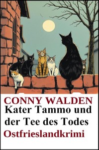 Conny Walden   Kater Tammo und der Tee des Todes   Ostfrieslandkrimi jpg