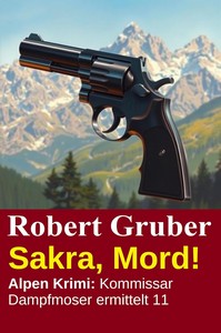 Robert Gruber   Sakra  Mord    Kommissar Dampfmoser ermittelt 11 jpg