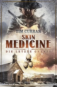 Tim Curran   Skin Medicine   Die letzte Grenze jpg