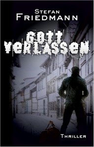 Stefan Friedmann   Gottverlassen jpg