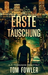 Tom Fowler   Die erste Täuschung   C T  Ferguson ermittelt 1 jpg