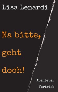 Lisa Lenardi   Na bitte  geht doch    Abenteuer Vertrieb jpg