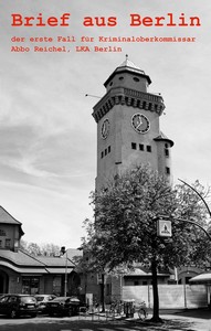 Bernhard Nentwich   Brief aus Berlin   der erste Fall für Kriminaloberkommissar Abbo Reichel  LKA Berlin jpg