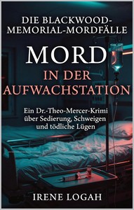 Irene Logah   Mord in der Aufwachstation   Die Blackwood Memorial Mordfälle 2 jpg
