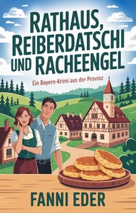 Fanni Eder   Rathaus  Reiberdatschi und Racheengel   Ein Bayern Krimi aus der Provinz jpg