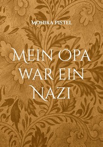 Monika Pistel   Mein Opa war ein Nazi jpg
