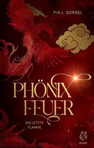Pia L  Sorrel   Phönixfeuer   Die letzte Flamme jpg