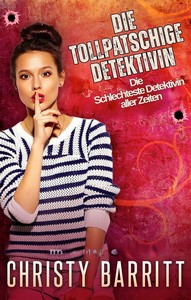 Christy Barritt   Die tollpatschige Detektivin   Die Schlechteste Detektivin aller Zeiten 1 jpg