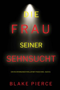 Blake Pierce   Die Frau seiner Sehnsucht jpg