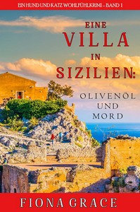 Fiona Grace   Eine Villa in Sizilien   Olivenöl und Mord   Ein Hund und Katz Wohlfühlkrimi 1 jpg