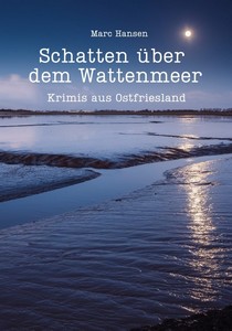 Marc Hansen   Schatten über dem Wattenmeer   Krimis aus Ostfriesland jpg