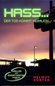 Helmut Kürten   Hass      Der Tod kommt heimlich   Duisburg Krimi 3 jpg