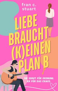 Fran C  Stuart   Liebe braucht  k einen Plan B jpg