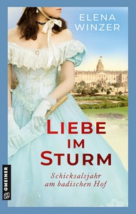 Elena Winzer   Liebe im Sturm   Schicksalsjahr am badischen Hof   Hofdame Frederike von Berstein 1 jpg