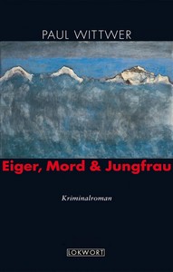 Paul Wittwer   Eiger  Mord   Jungfrau jpg