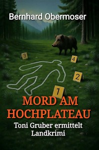 Bernhard Obermoser   Mord am Hochplateau   Toni Gruber ermittelt 1 jpg
