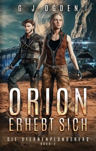 G J Ogden   Orion erhebt sich   Die Sternenplünderer 2 jpg