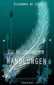 Alexandra de Leeuw   Die Heilsbringerin   Wandlungen jpg