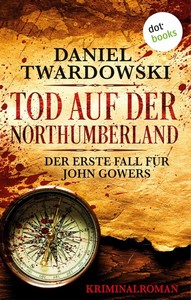Daniel Twardowski   Tod auf der Northumberland   Der erste Fall für John Gowers jpg