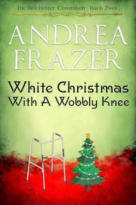 Andrea Frazer   White Christmas with a Wobbly Knee   Die Belchester Chroniken 2 jpg