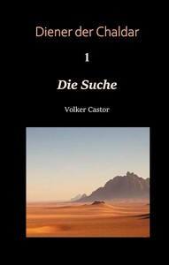 Volker Castor   Die Suche   Diener der Chaldar 1 jpg