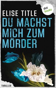Elise Title   Du machst mich zum Mörder   Natalie Price ermittelt 1 jpg