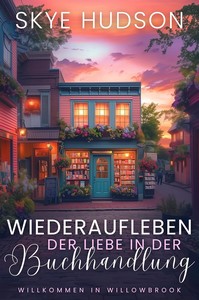 Skye Hudson   Wiederaufleben der Liebe in der Buchhandlung   Willkommen in Willowbrook 1 jpg
