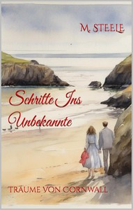 M  Steele   Schritte ins Unbekannte   Träume von Cornwall jpg