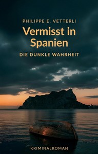 Philippe E  Vetterli   Vermisst in Spanien   Die dunkle Wahrheit jpg