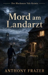Anthony Frazer   Mord am Landarzt   Die Blackmore Vale Krimis 4 jpg