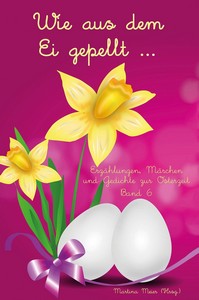 Martina Meier   Wie aus dem Ei gepellt 6   Erzählungen  Märchen und Gedichte zur Osterzeit jpg