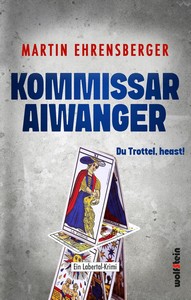 Martin Ehrensberger   Kommissar Aiwanger   Du Trottel heast jpg