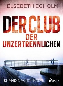 Elsebeth Egholm   Der Club der Unzertrennlichen   Skandinavien Krimi jpg