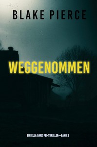 Blake Pierce   Weggenommen   Ein Ella Dark Thriller   Band 2 jpg