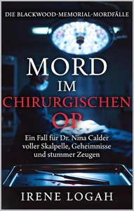 Irene Logah   Mord im chirurgischen OP   Die Blackwood Memorial Mordfälle 1 jpg