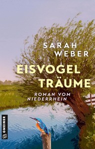 Sarah Weber   Eisvogelträume   Roman vom Niederrhein jpg