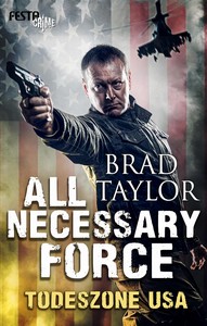 Brad Taylor   All Necessary Force   Todeszone USA jpg