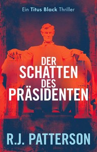R J  Patterson   Der Schatten des Präsidenten   Titus Black 10 jpg