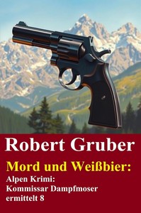 Robert Gruber   Mord und Weißbier   Kommissar Dampfmoser ermittelt 8 jpg