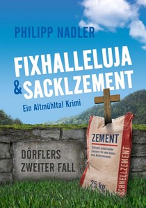 Philipp Nadler   Fixhalleluja   Sacklzement   Dörflers zweiter Fall jpg