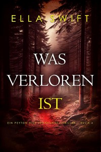Ella Swift   Was verloren ist   Ein Peyton Risk Spannungs Thriller   Buch 4 jpg