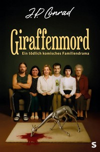 J P  Conrad   Giraffenmord   Ein tödlich komisches Familiendrama jpg