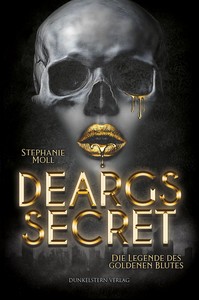 Stephanie Moll   Die Legende des goldenen Blutes   Deargs Secret jpg