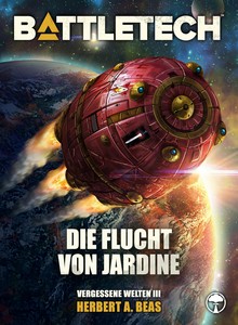 Herbert A  Beas   BattleTech   Die Flucht von Jardine   Vergessene Welten 3 jpg
