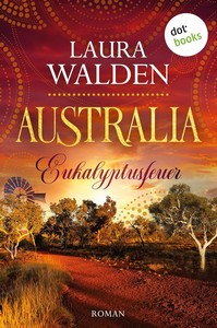 Laura Walden   Australia   Eukalyptusfeuer   Die große Australien Saga 2 jpg