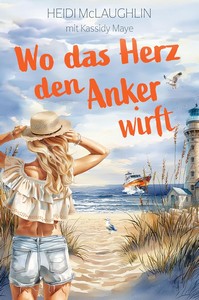 Heidi McLaughlin   Kassidy Maye   Wo das Herz den Anker wirft jpg