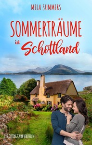 Mila Summers   Sommerträume in Schottland   Ein Cottage zum Verlieben 5 jpg